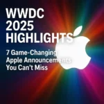 WWDC 2025 Highlights Apple Event Recap